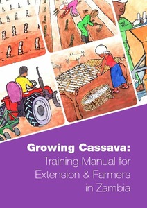 Growing cassava: training manual for extension & farmers in Zambia