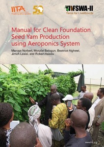 Manual for clean foundation seed yam production using aeroponics system
