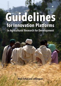Guidelines for innovation platforms in agricultural research for development: decision support for research, development and funding agencies on how to design, budget and implement impactful innovation platforms