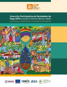 Selección participativa de variedades de papa (SPV) usando el diseño mamá y bebé: una guía para capacitadores con perspectiva de género.