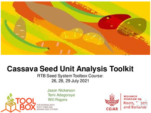 Cassava Seed Unit Analysis Toolkit​  RTB Seed System Toolbox Course: 26, 28, 29 July 2021​.
