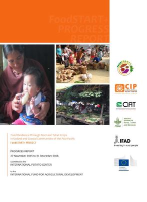 Food Resilience Through Root and Tuber Crops in Upland and Coastal Communities of the Asia-Pacific (FoodSTART+). Progress Report 27 November 2015 to 31 December 2016