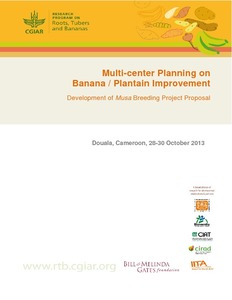 Multi-center planning on banana/plantain improvement: Development of musa breeding project proposal (Douala, Cameroon, 28-30 Oct 2013).