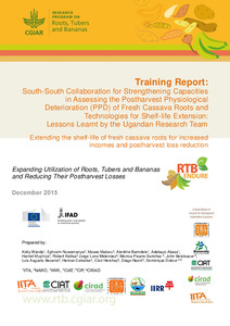 Training Report: South-South collaboration for strengthening capacities in assessing the postharvest physiological deterioration (PPD) of fresh cassava roots and technologies for shelf-life extension.