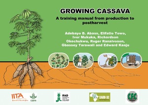 Growing cassava: a training manual from production to postharvest