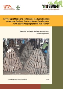 Key for a profitable and sustainable seed yam business enterprise: business plan and market development with record keeping for seed yam farmers