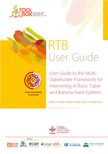 User guide to the multi-stakeholder framework for intervening in root, tuber and banana seed systems. RTB User Guide