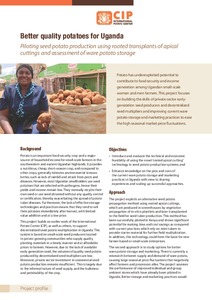 Better quality potatoes for Uganda. Piloting seed potato production using rooted transplants of apical cuttings and assessment of ware potato storage. Project profile.
